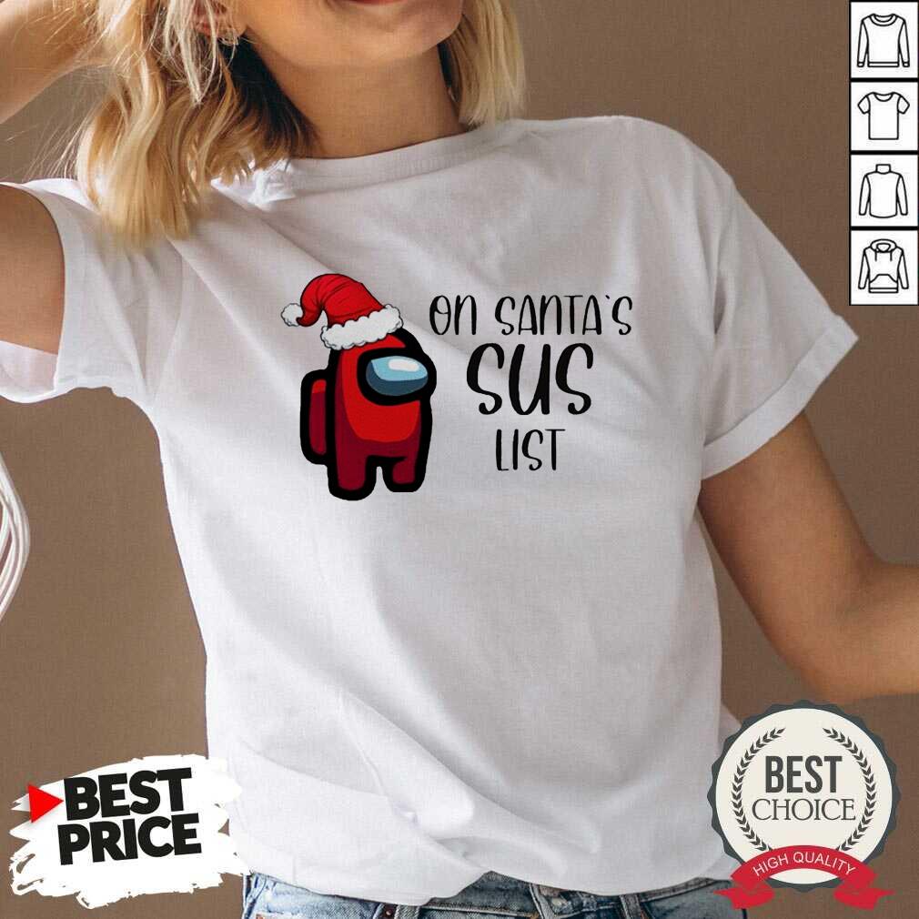 Good Among Us On Santa’s Sus List Christmas Shirt