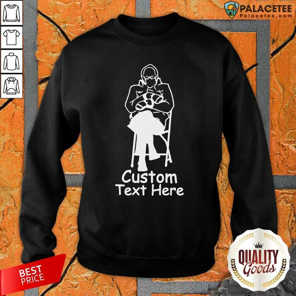 Good Bernie Sanders Custom Text Here Shirt