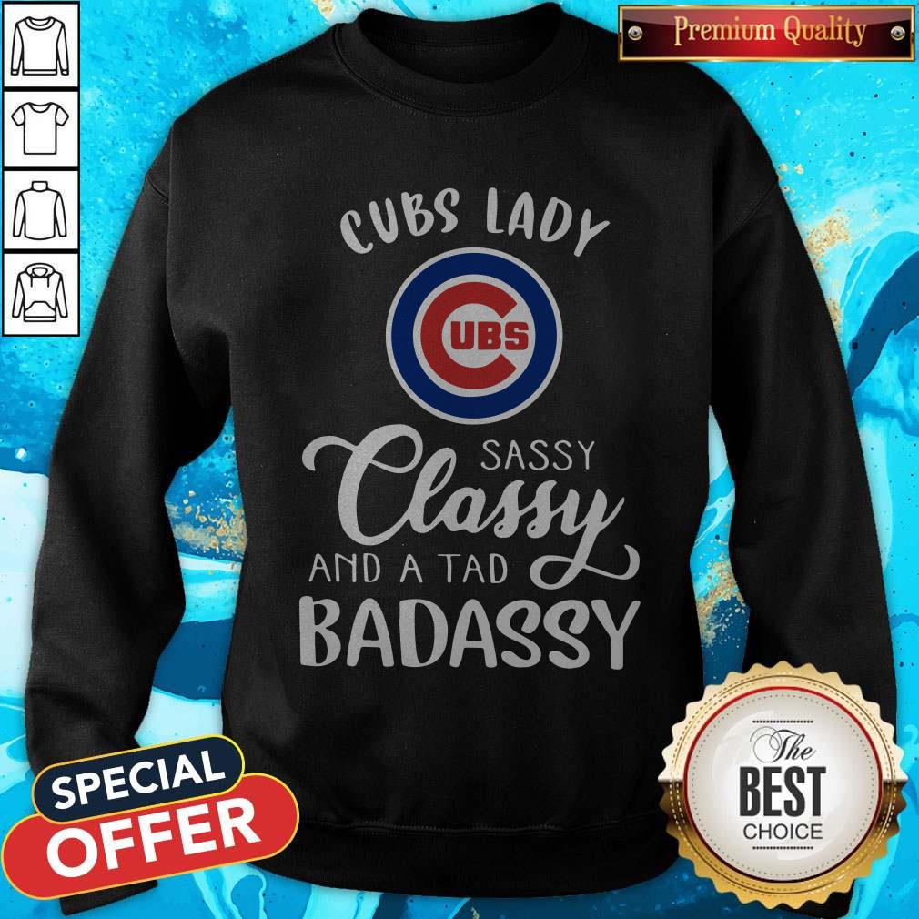 Good Cubs Lady Sassy Classy And A Tad Badassy Shirt