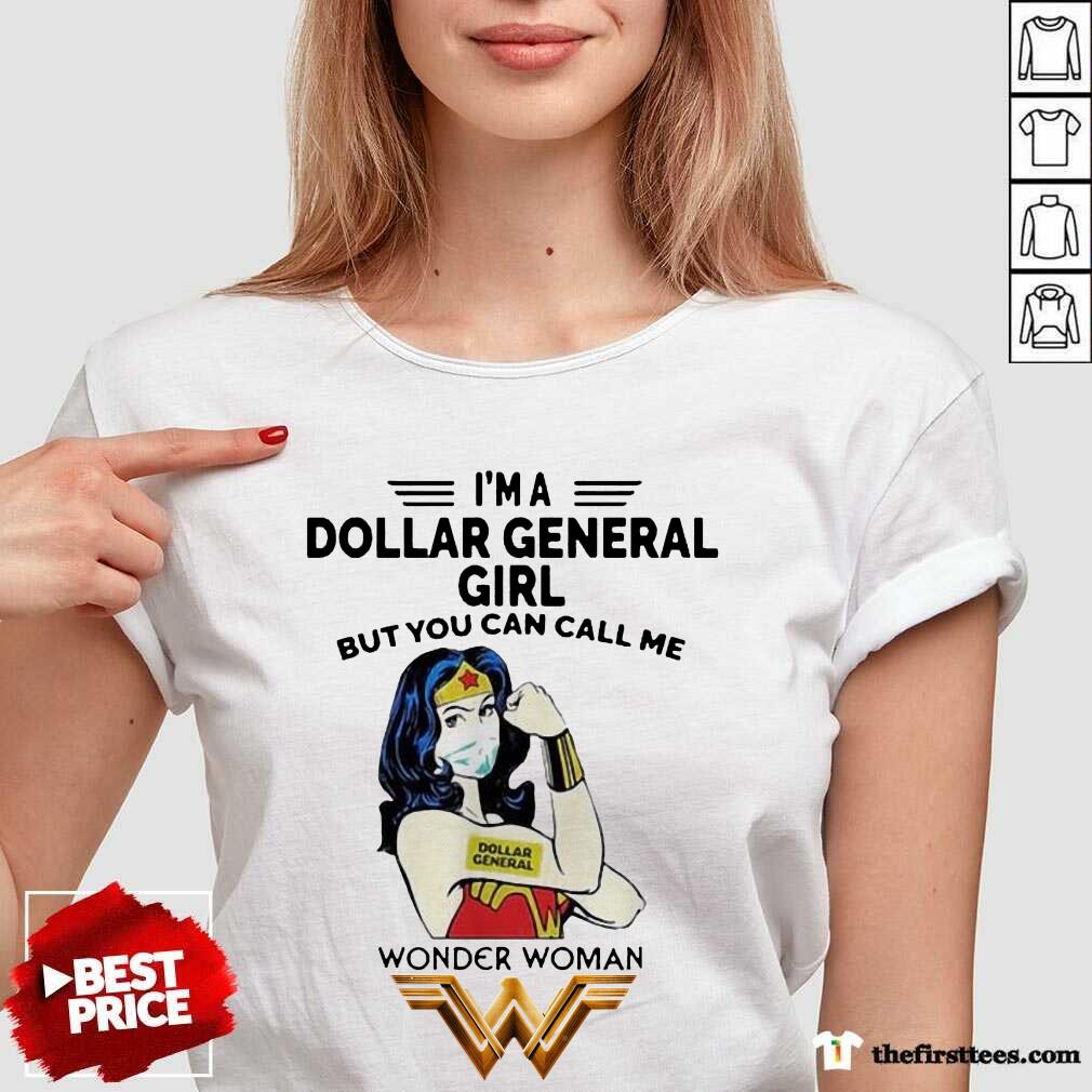 Good I’m A Dollar General Girl But You Can Call Me Wonder Woman Shirt