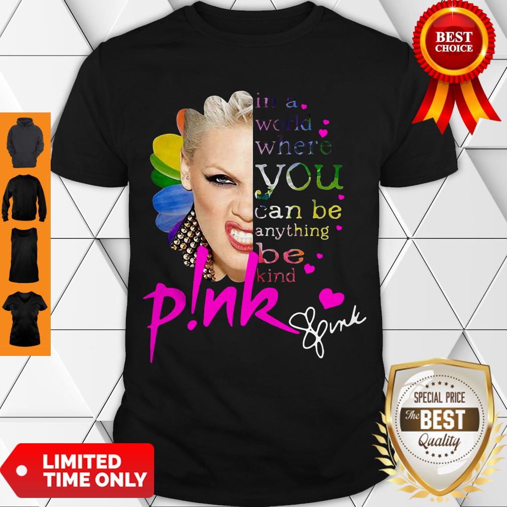Good In A World Where You Can Be Everything Be Kind Pink Shirt