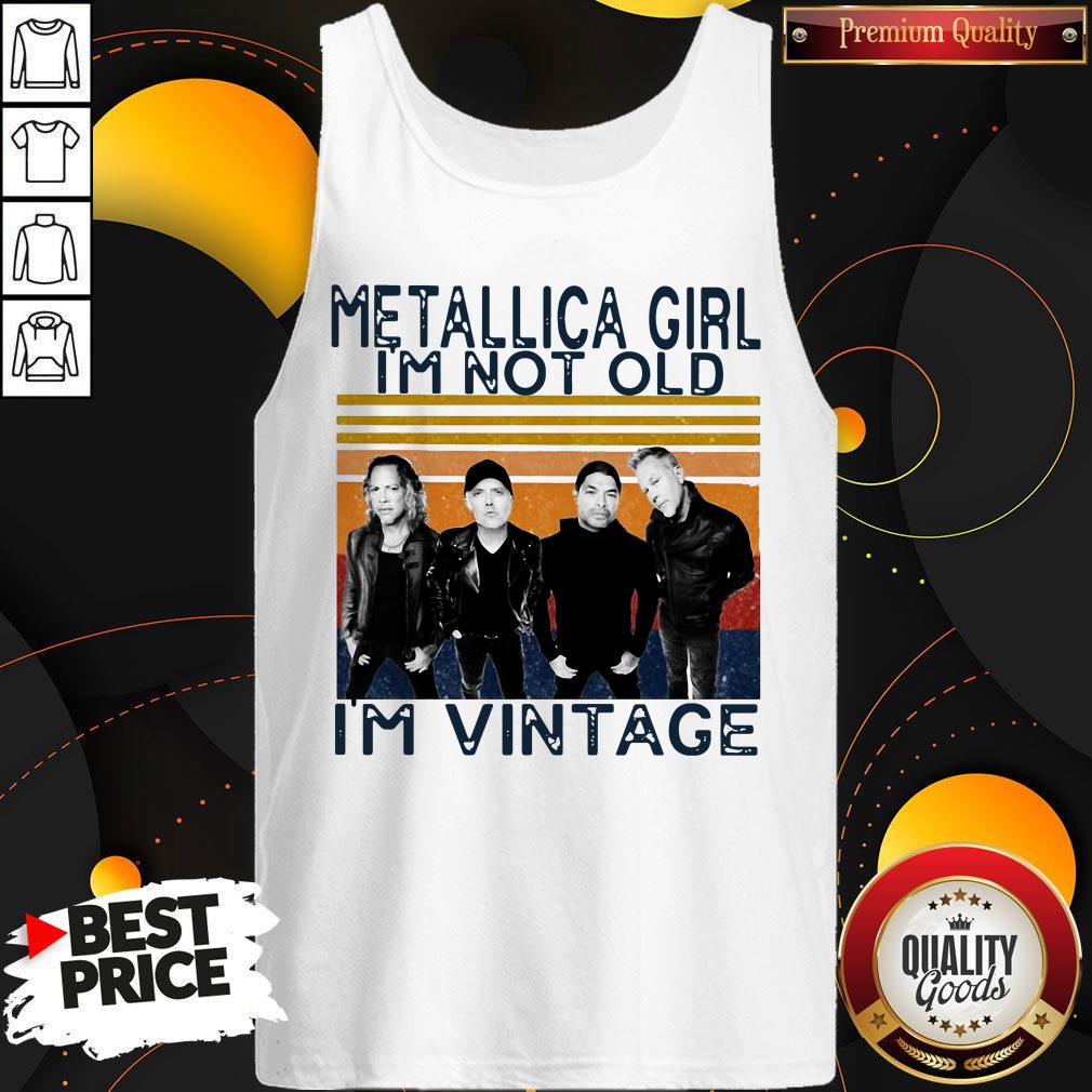 Good Metallica Girl I’m Not Old I’m Vintage Shirt
