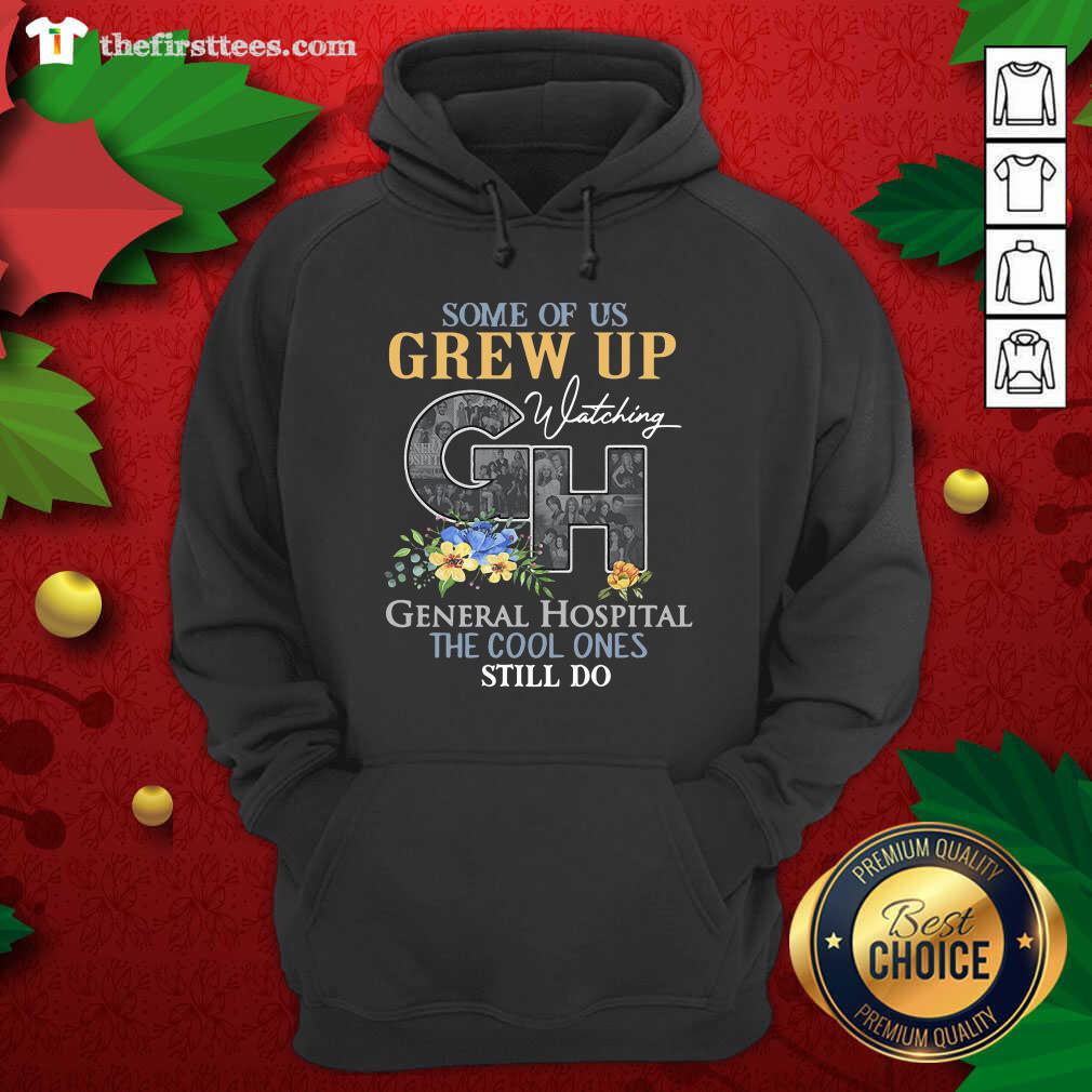 good-some-of-us-grew-up-watching-ch-general-hospital-the-cool-ones-still-do-hoodie.jpg
