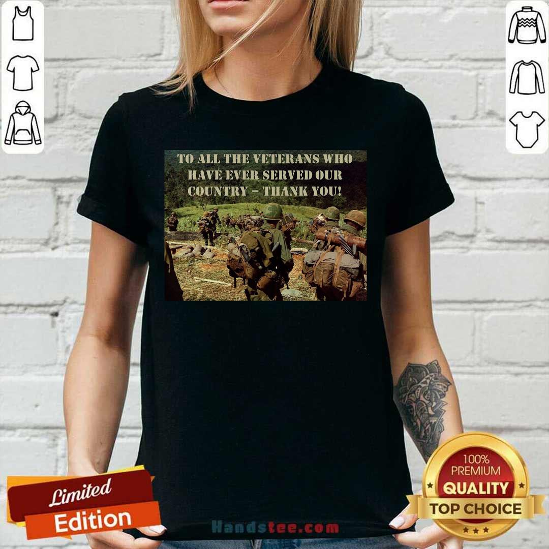 Good To All The Veterans Who Have Ever Served Our Country Thank You Shirt