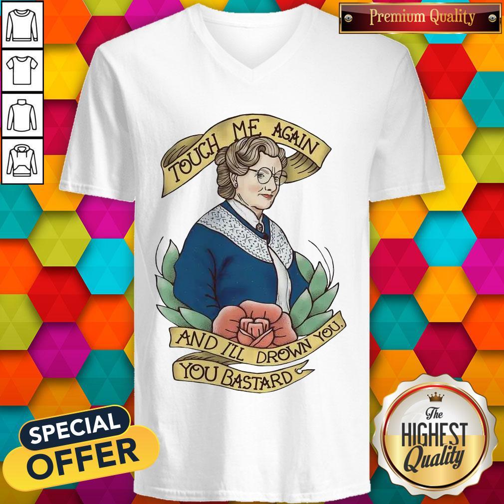 Good Touch Me Again And I’ll Drown You You Bastard Shirt
