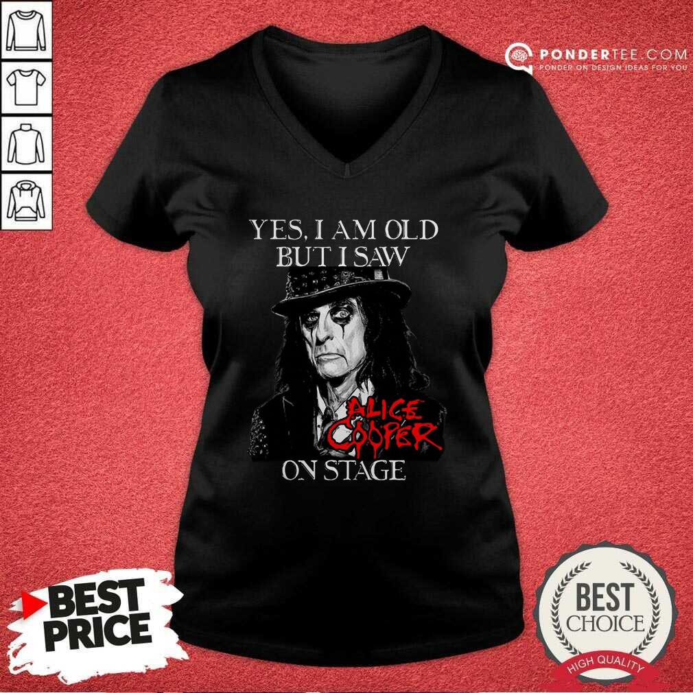 Good Yes I Am Old But I Saw Alice Cooper On Stage Signature Shirt