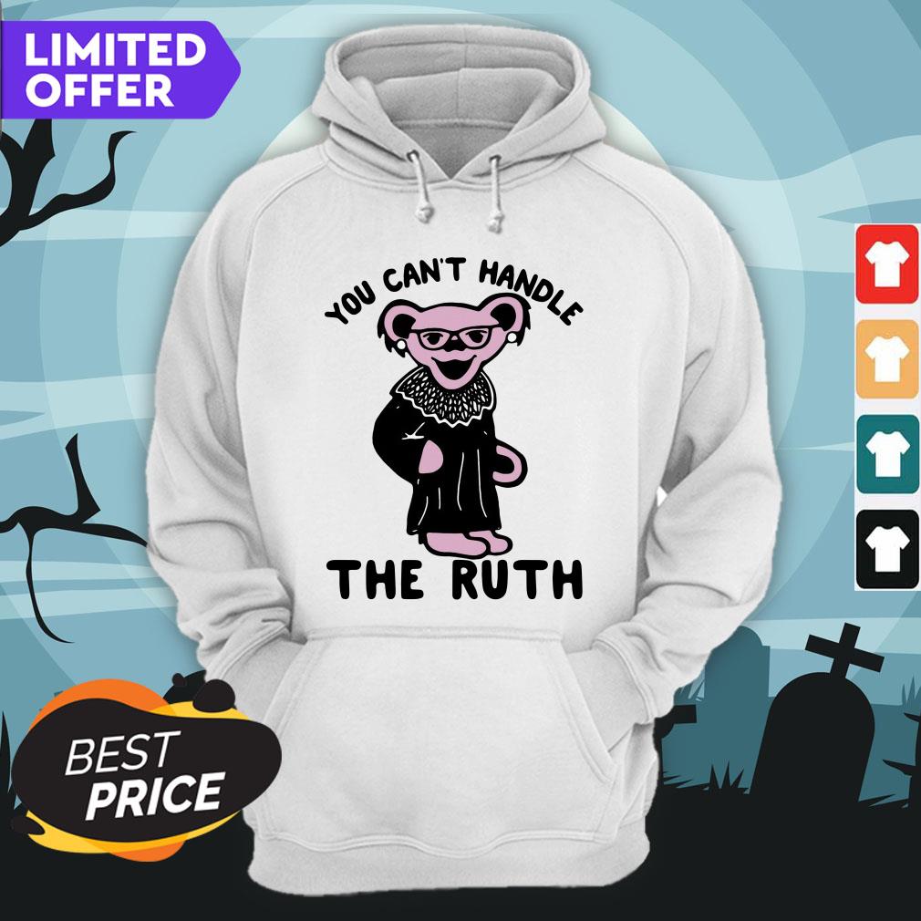 Grateful Dead Bear Rbg Ruth Bader Ginsburg You Can't Handle The Ruth Shirt