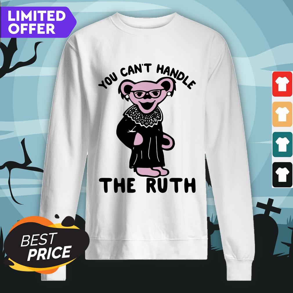 Grateful Dead Bear Rbg Ruth Bader Ginsburg You Can't Handle The Ruth Shirt