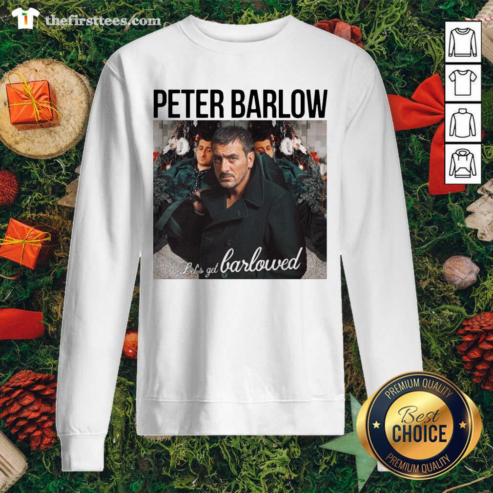 Grateful Peter Barlow Let’s Get Barlowed Shirt