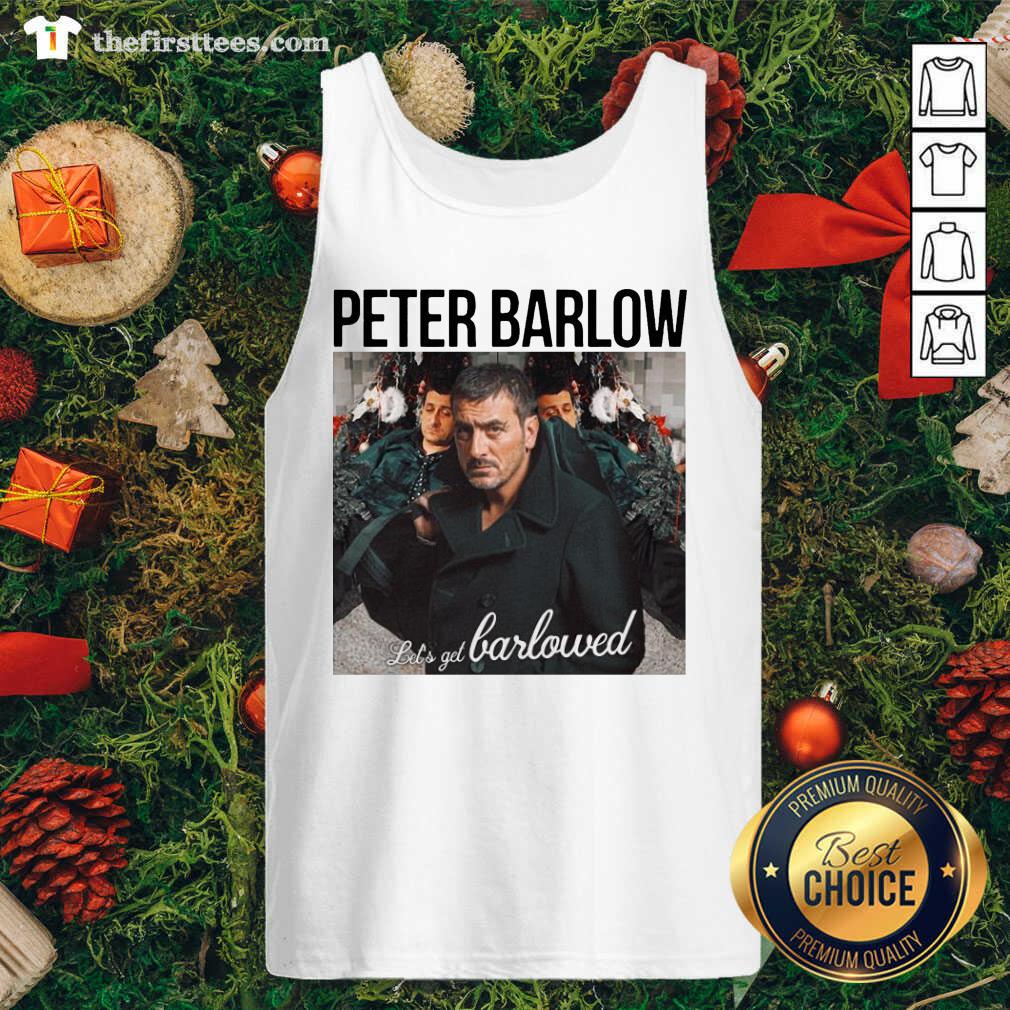 Grateful Peter Barlow Let’s Get Barlowed Shirt