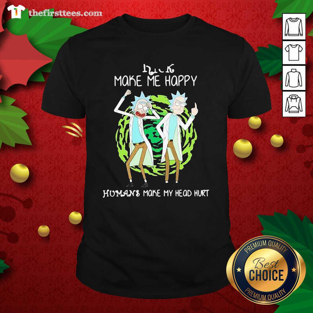 Grateful Rick Make Me Happy Humans Make My Heart Head Hurt Shirt
