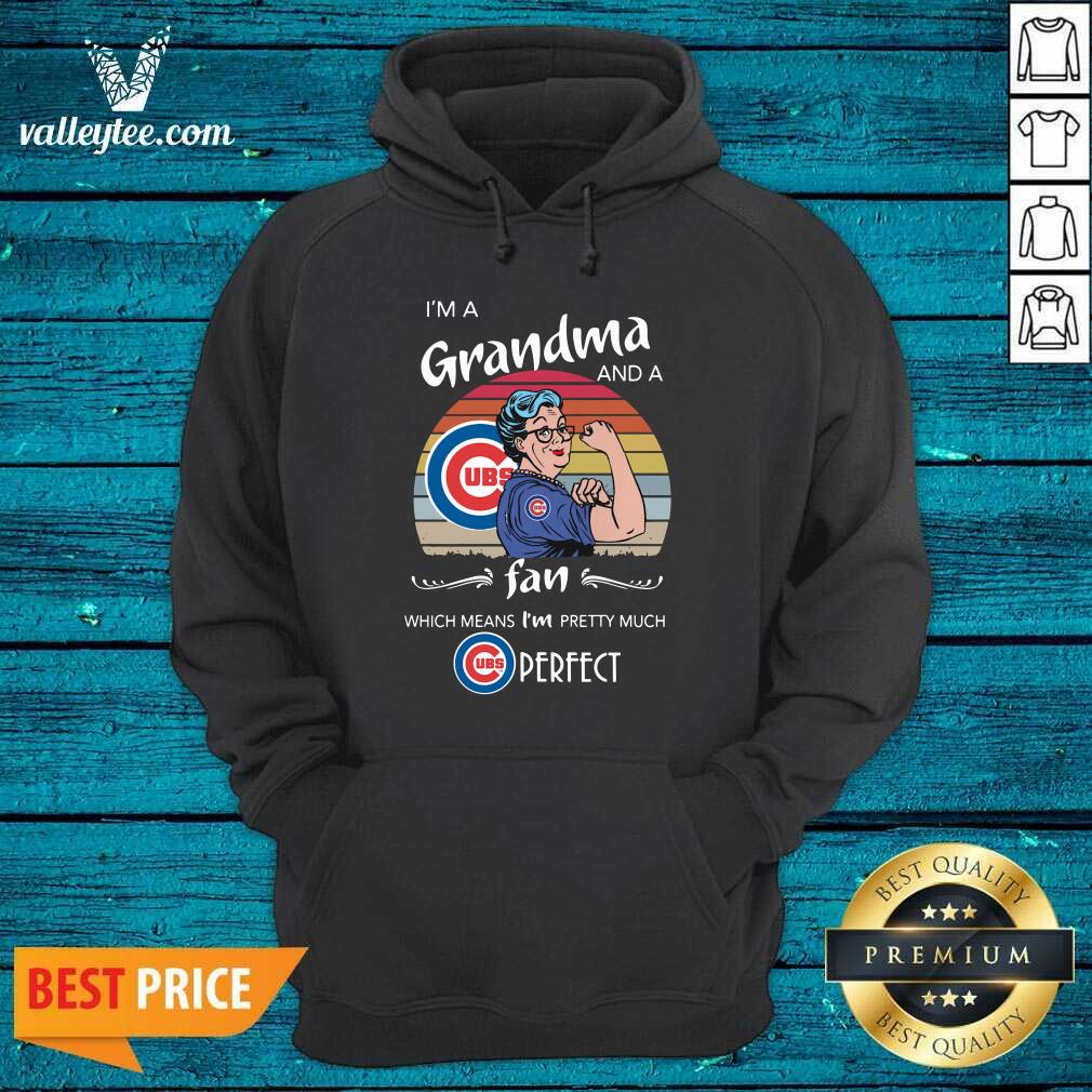 great-chicago-cubs-im-a-grandma-and-a-fan-which-means-im-pretty-much-perfect-vintage-hoodie.jpg