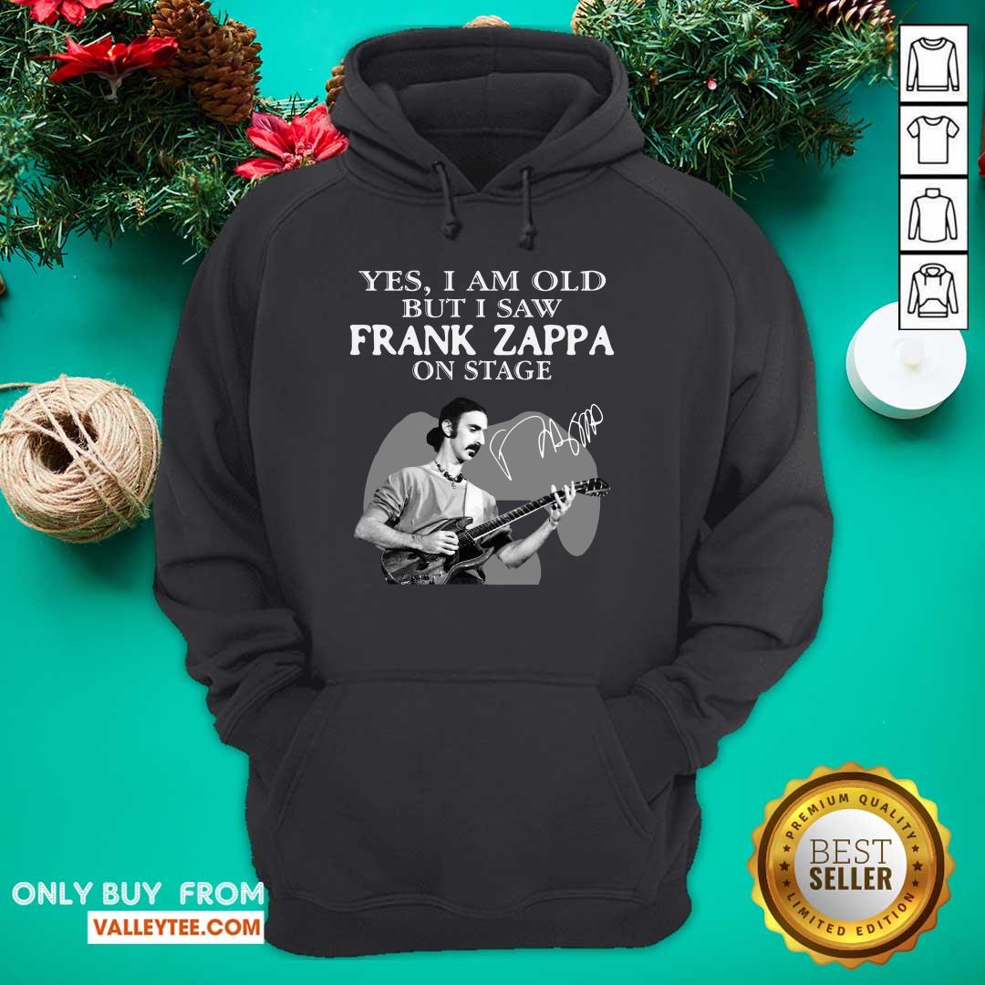 Great Yes I Am Old But I Saw Frank Zappa On Stage Signature Shirt