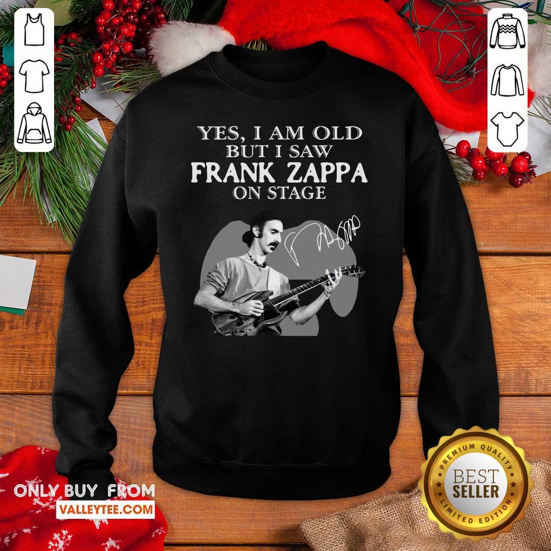 Great Yes I Am Old But I Saw Frank Zappa On Stage Signature Shirt