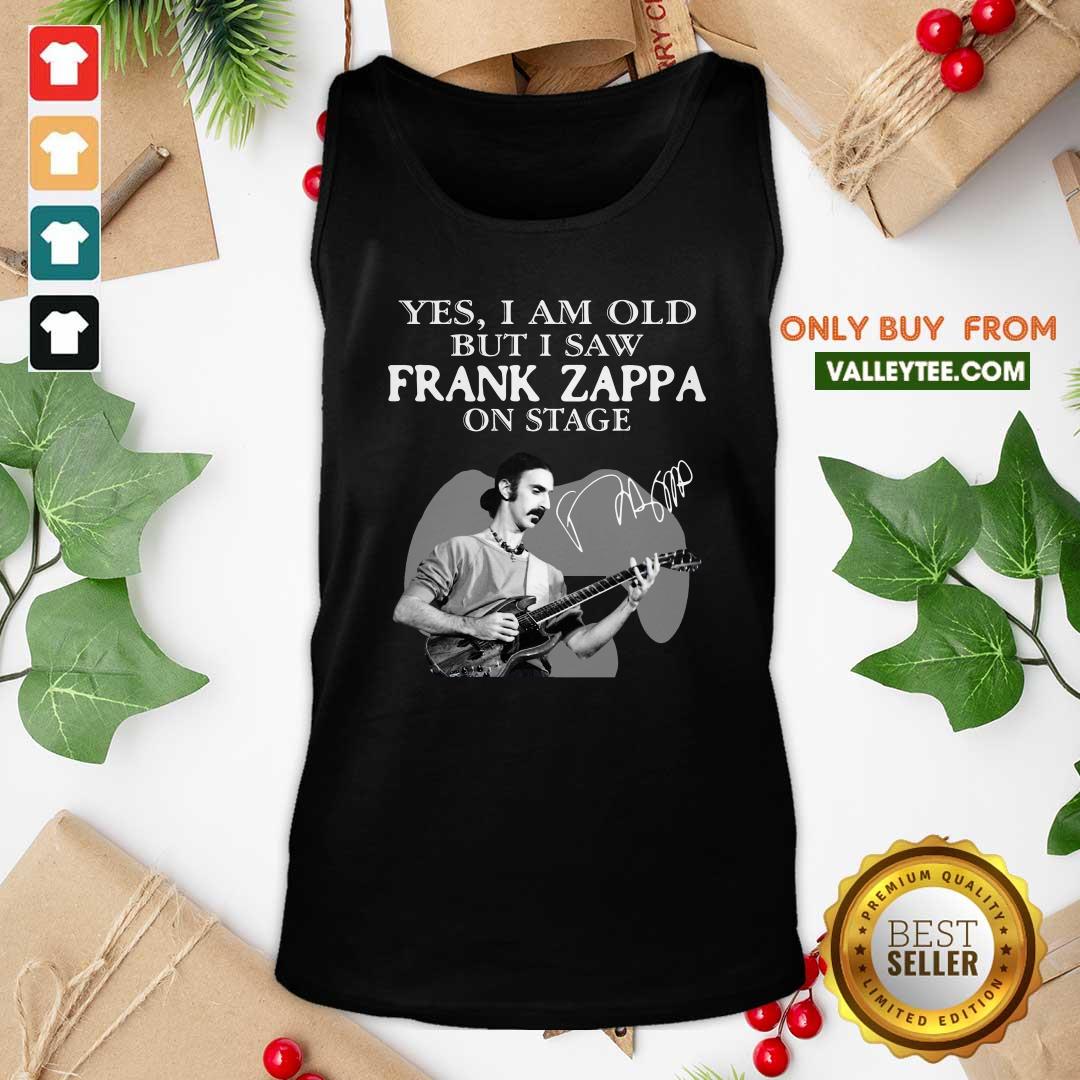 Great Yes I Am Old But I Saw Frank Zappa On Stage Signature Shirt