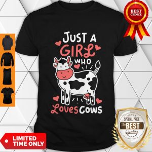 Cow Just A Girl Who Loves Cows Shirt