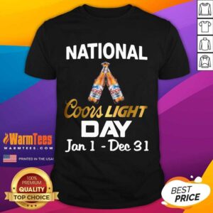 Good National Coors Light Day Jan 1 Dec 31 Shirt