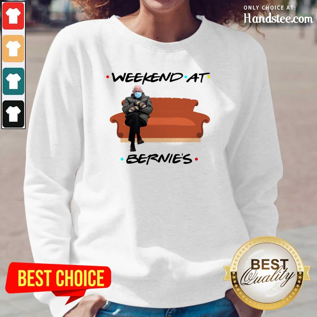 Happy Bernie Sanders Weekend At Bernies 6 Shirt