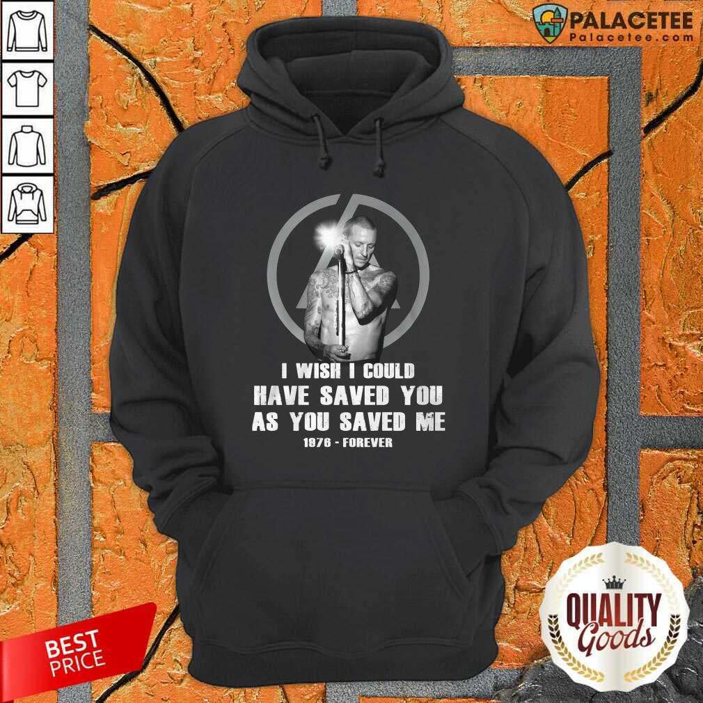 Happy I Wish I Could Have Saved You As You Saved Me 1876 Forever Shirt