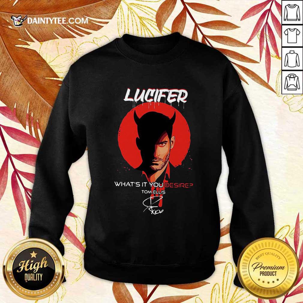 Happy Lucifer Whats It You Desire Tom Ellis Signature Shirt