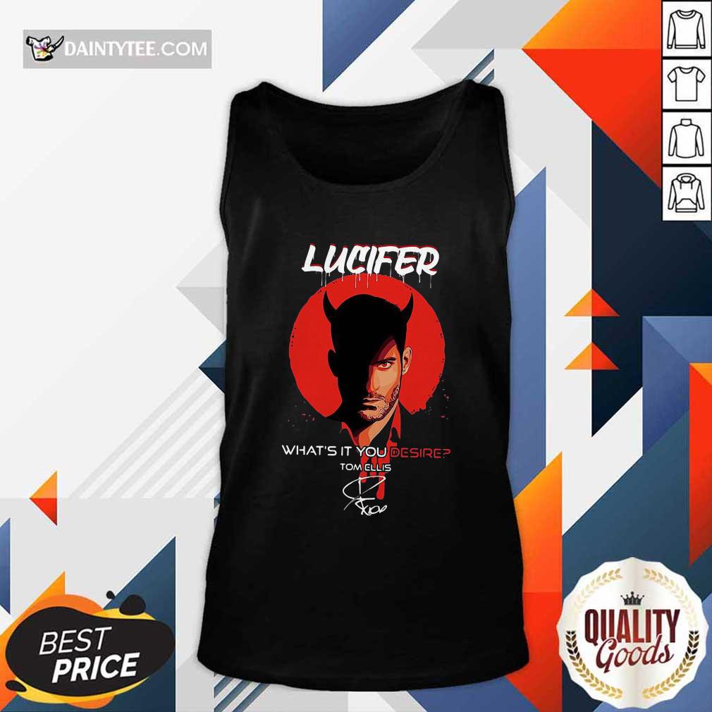 Happy Lucifer Whats It You Desire Tom Ellis Signature Shirt