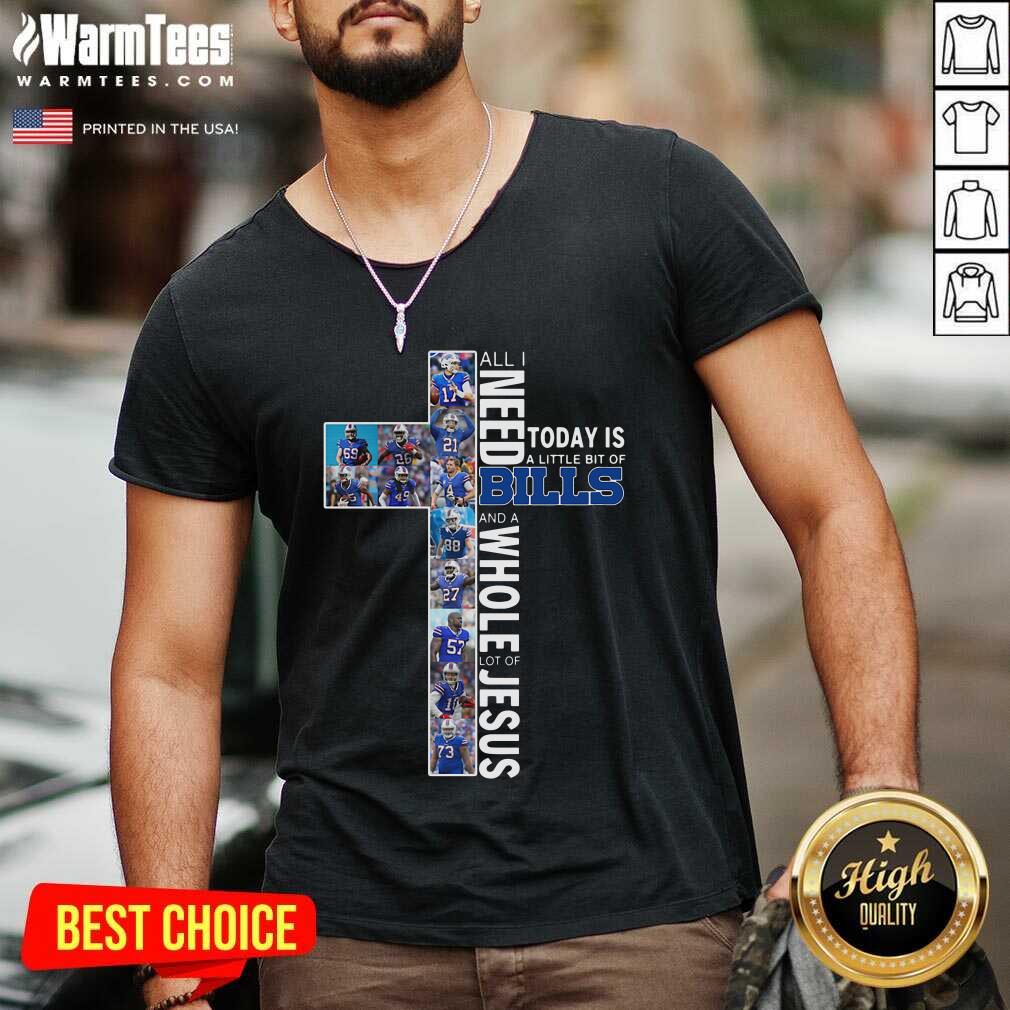 Hot All I Need Today Is A Little Bit Of Bills And A Whole Lot Of Jesus Shirt