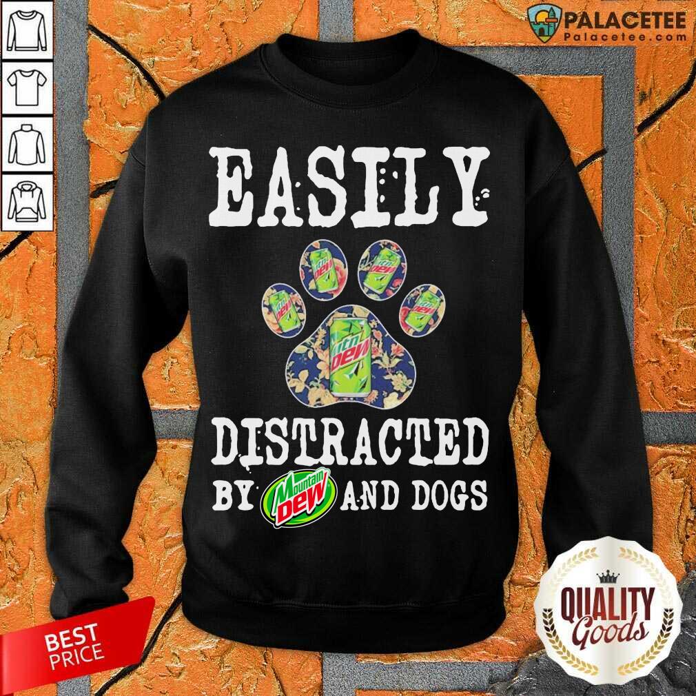Hot Easily Distracted By Mountain Dew And Dogs Shirt