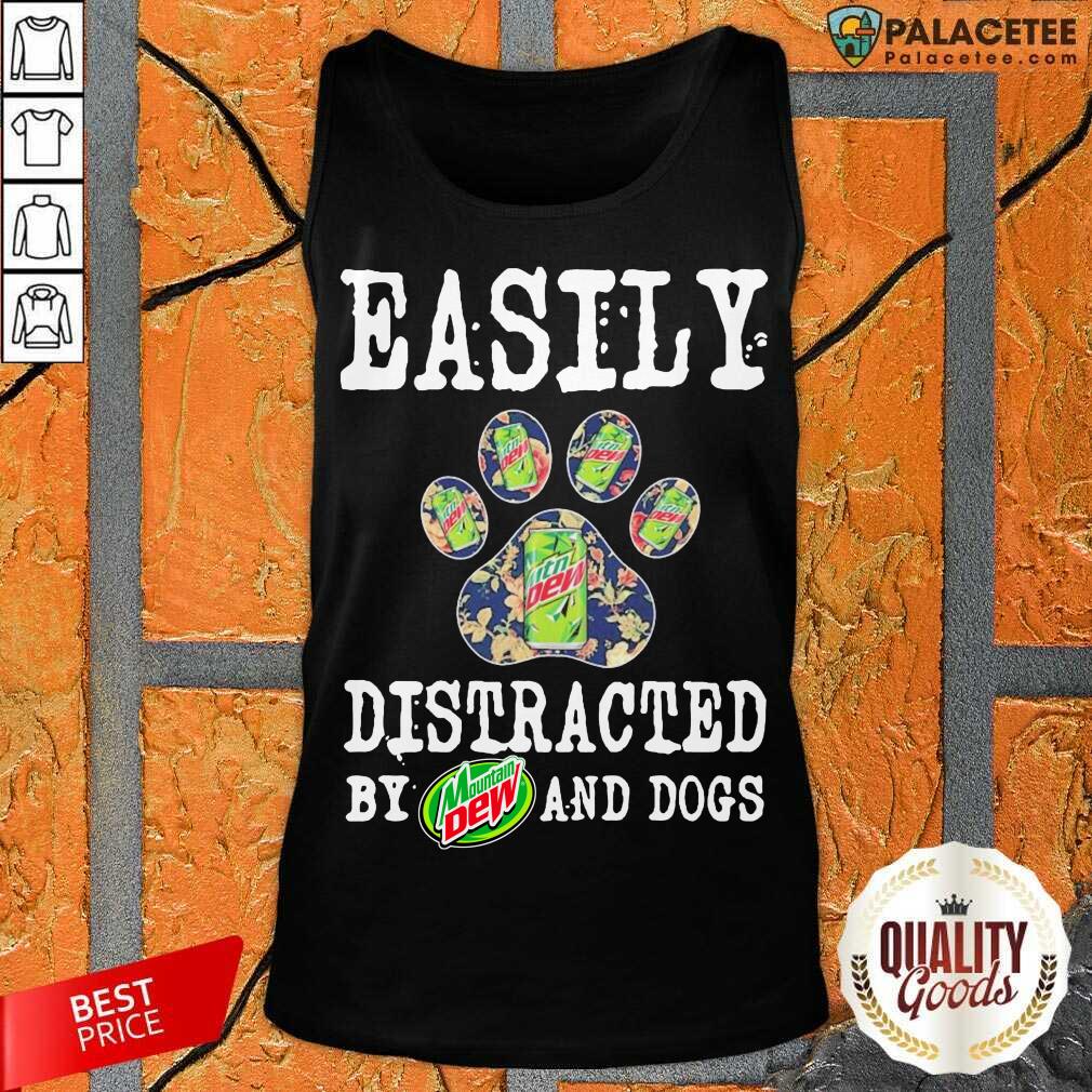 Hot Easily Distracted By Mountain Dew And Dogs Shirt