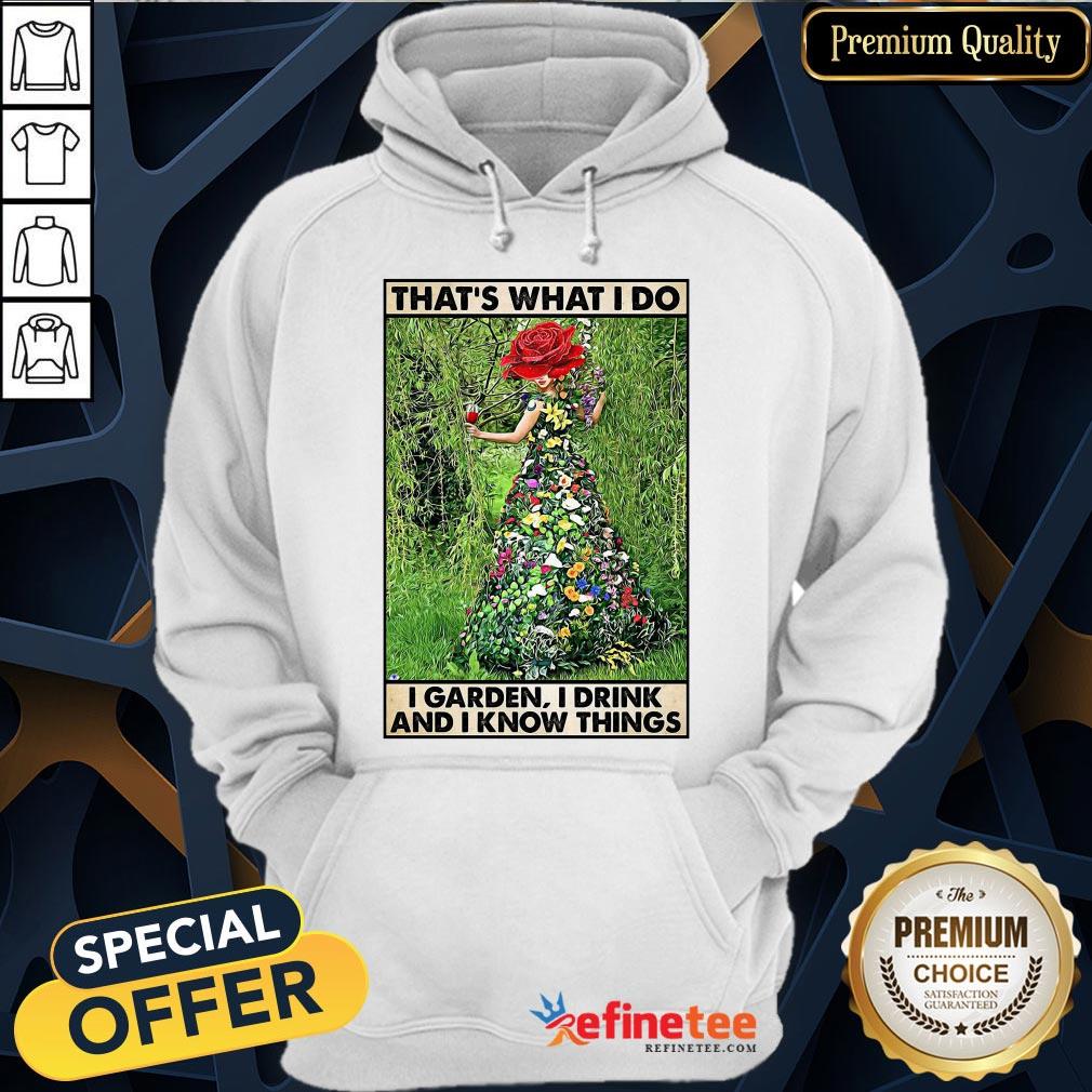 hot-girl-gardening-thats-what-i-do-i-garden-i-drink-and-i-know-things-poster-hoodie.jpg