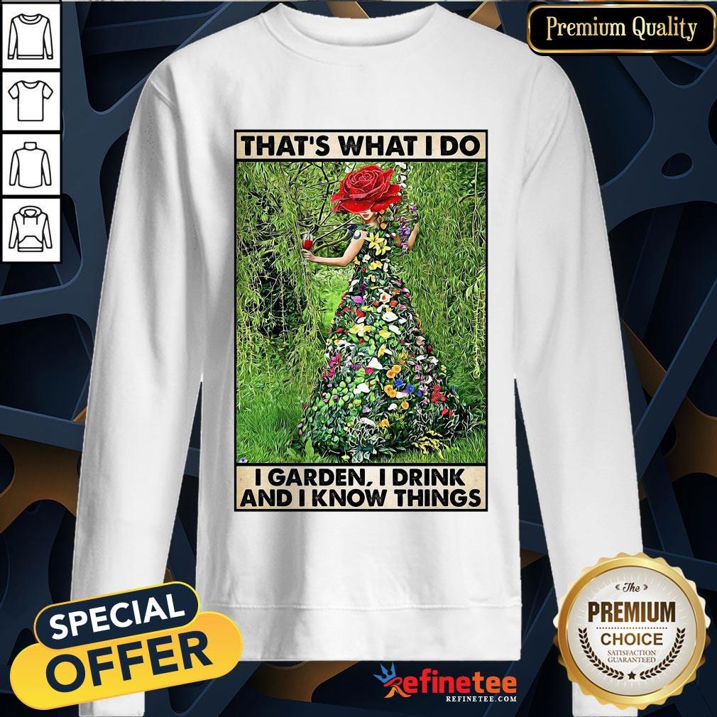 hot-girl-gardening-thats-what-i-do-i-garden-i-drink-and-i-know-things-poster-sweatshirt.jpg