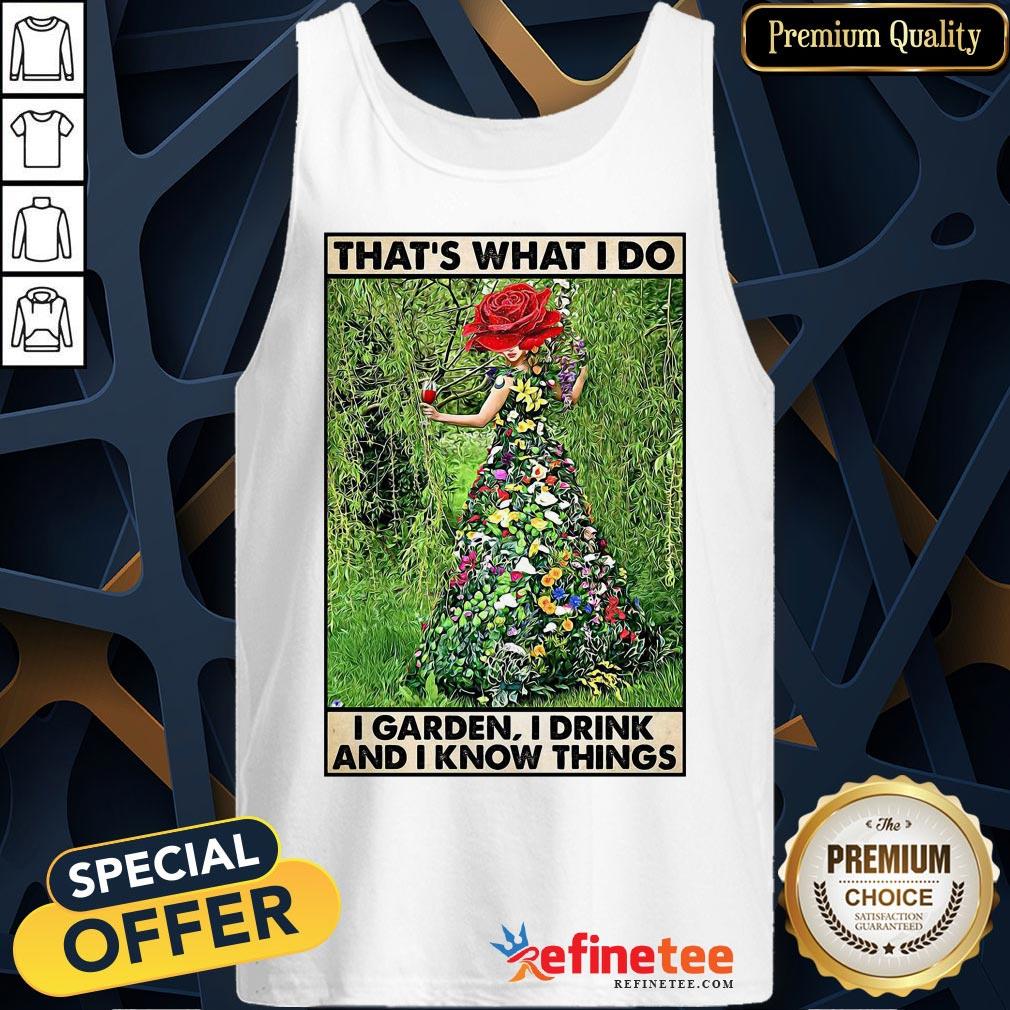 hot-girl-gardening-thats-what-i-do-i-garden-i-drink-and-i-know-things-poster-tank-top.jpg