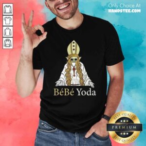 Nice Baby Yoda Bebe Yoda Shirt