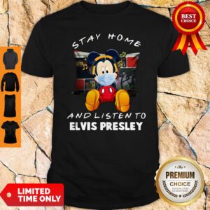 Official Mickey Mouse Stay Home And Listen To Elvis Presley Shirt