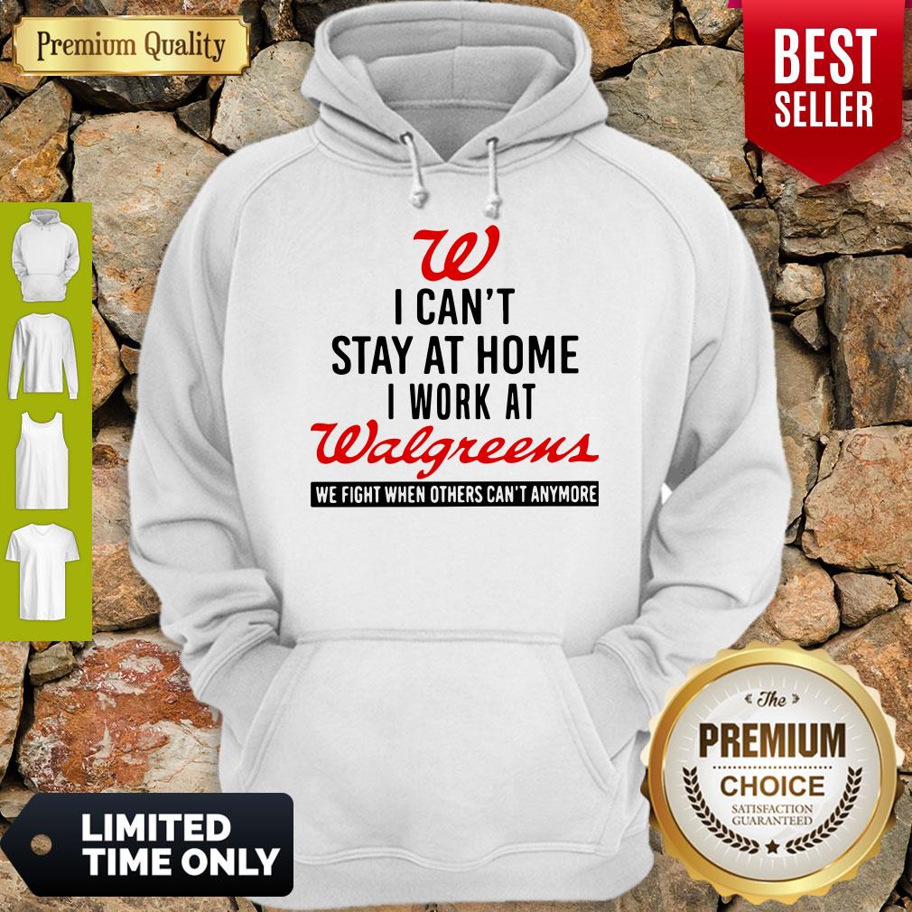 I Can’t Stay At Home I Work At Walgreens We Fight Coronavirus Shirt