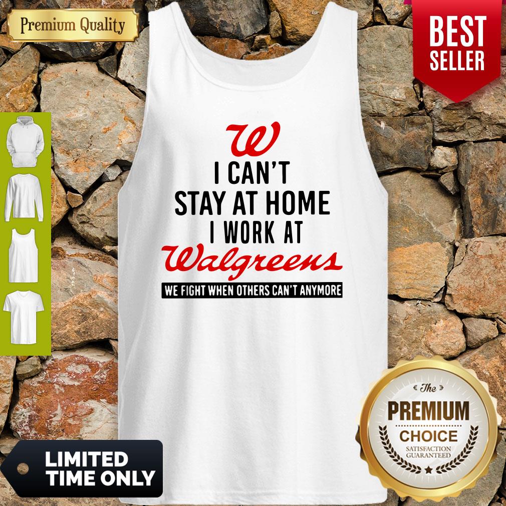 I Can’t Stay At Home I Work At Walgreens We Fight Coronavirus Shirt