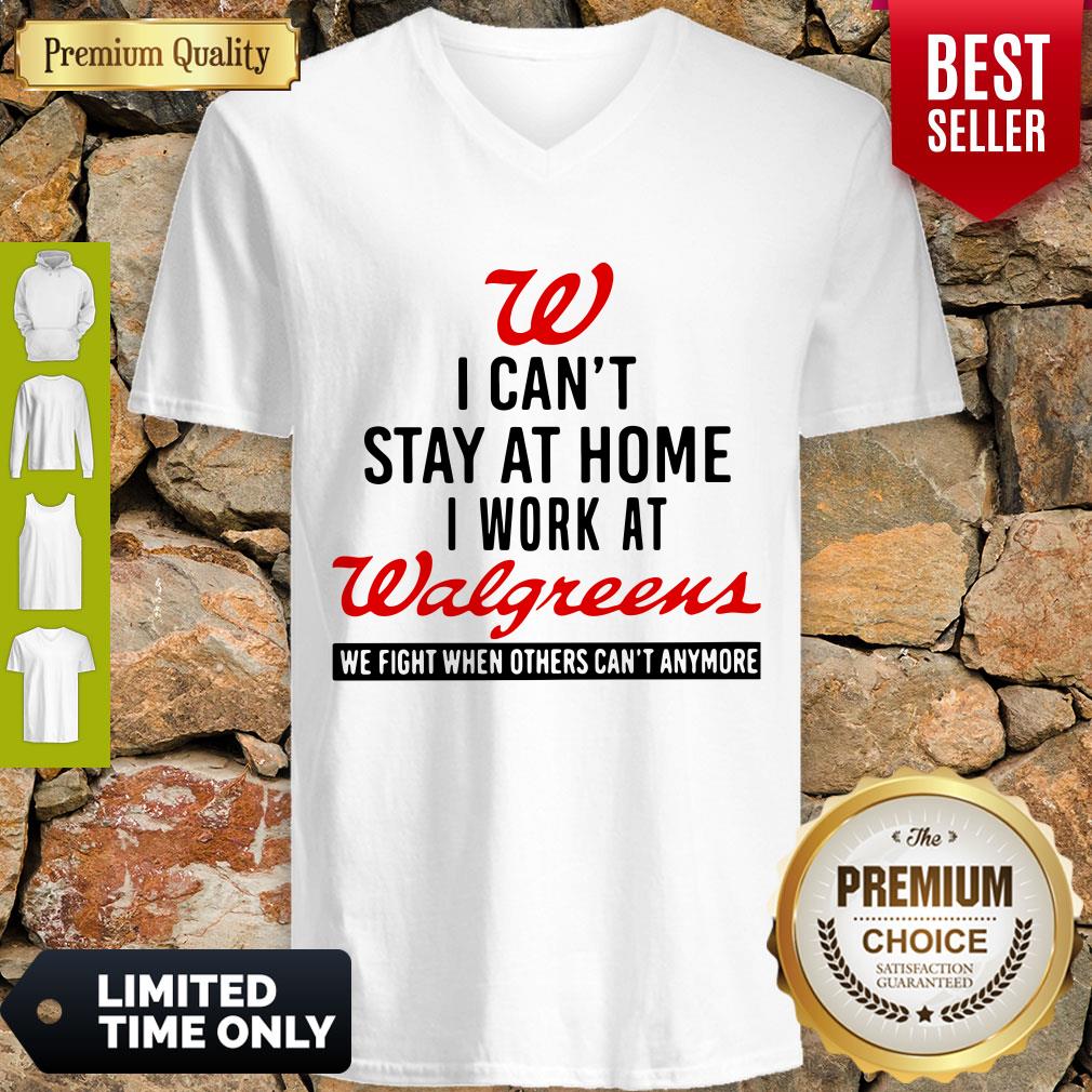 I Can’t Stay At Home I Work At Walgreens We Fight Coronavirus Shirt