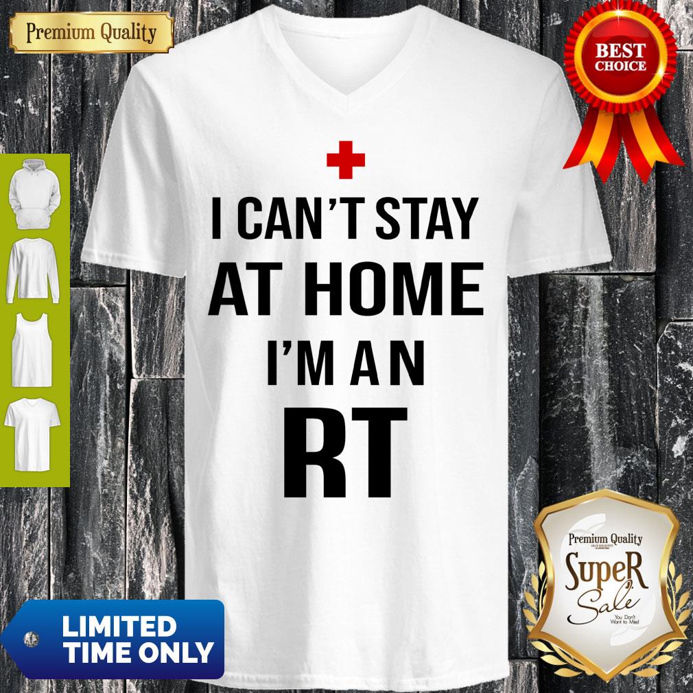 I Can’t Stay At Home I’m An RT Respiratory Therapist Shirt