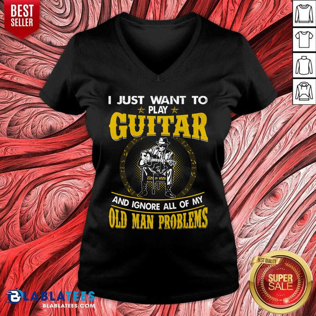I Just Want To Play Guitar And Ignore All Of My Old Man Problems Shirt