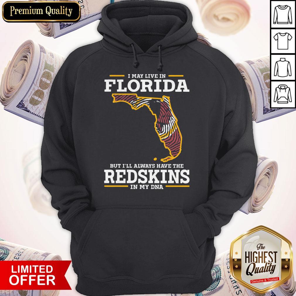 I May Live In Florida But I’ll Always Have The Redskins In My DNA Shirt