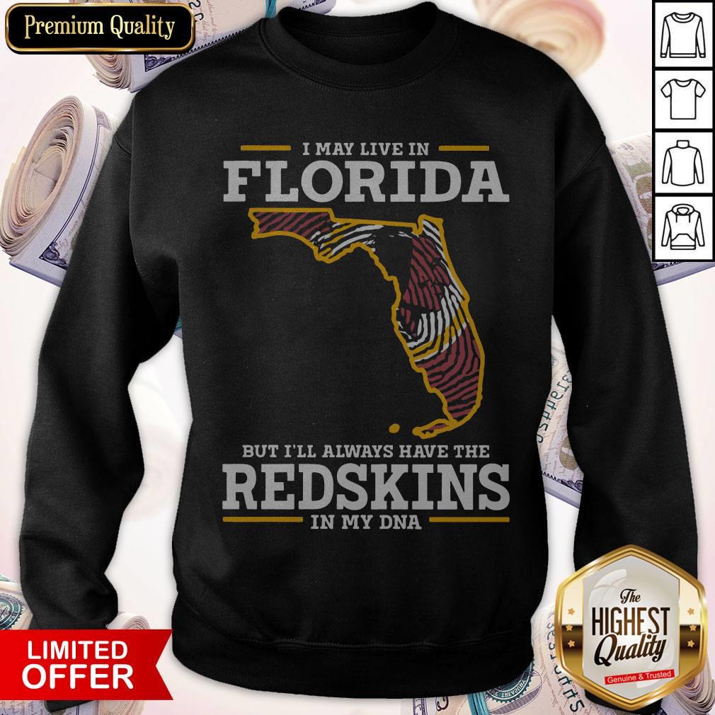 I May Live In Florida But I’ll Always Have The Redskins In My DNA Shirt