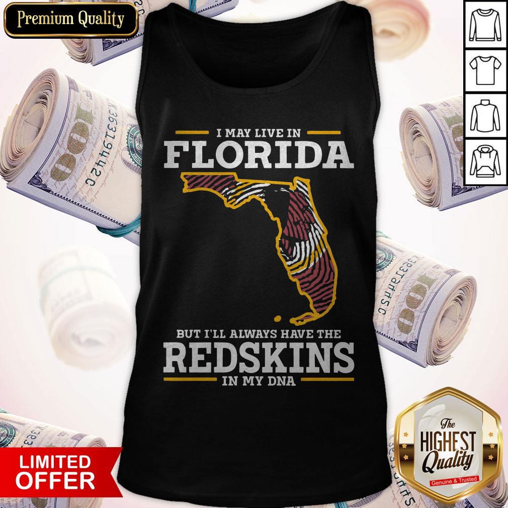 I May Live In Florida But I’ll Always Have The Redskins In My DNA Shirt