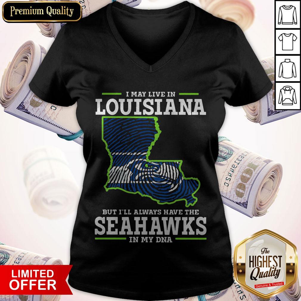 I May Live In Louisiana But I’ll Always Have The Seahawks In My DNA Shirt