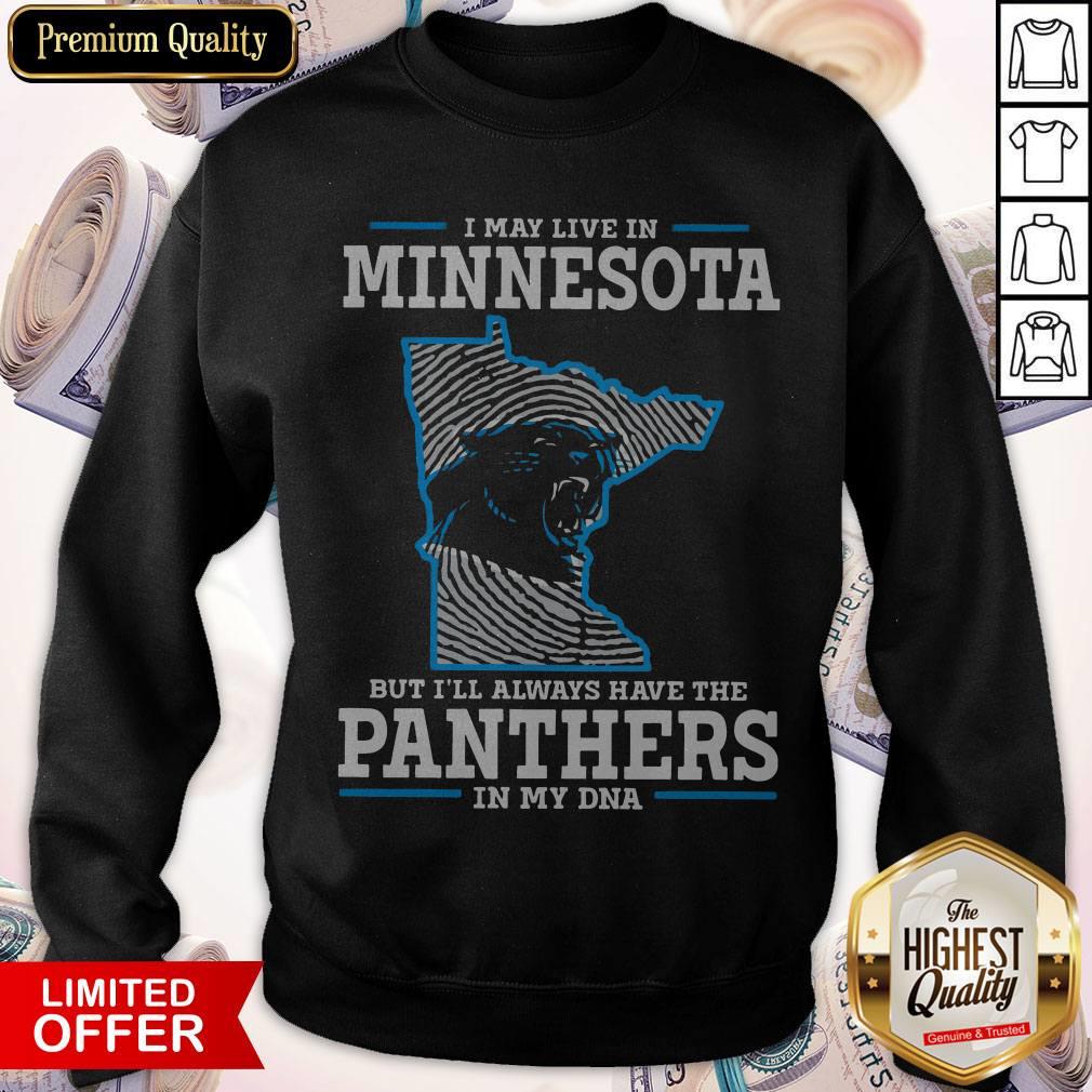 i-may-live-in-minnesota-but-ill-always-have-the-panthers-in-my-dna-sweatshirt.jpg