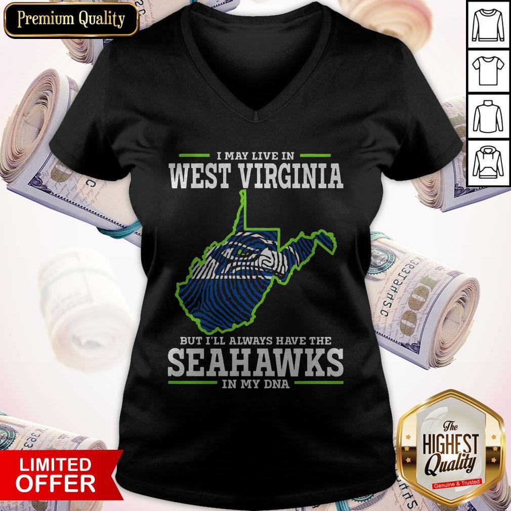 I May Live In West Virginia But I’ll Always Have The Seahawks In My DNA Shirt