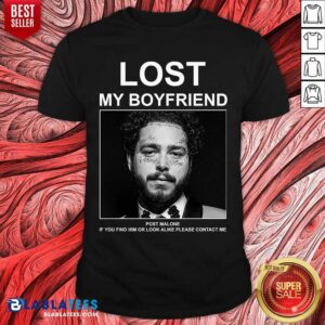 Lost My Boyfriend Post If You Find Him O Look Malone Shirt