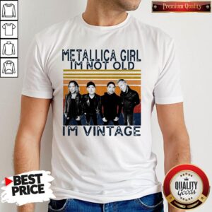 Good Metallica Girl I’m Not Old I’m Vintage Shirt