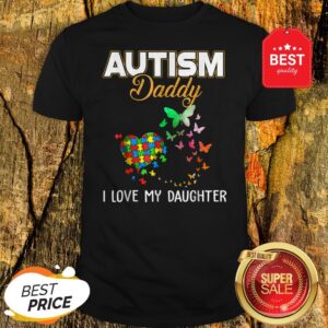Butterfly Autism Daddy I Love My Daughter Autism Awareness Shirt