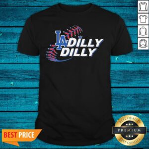 High Quality Los Angeles Dodgers Dilly Dilly Shirt