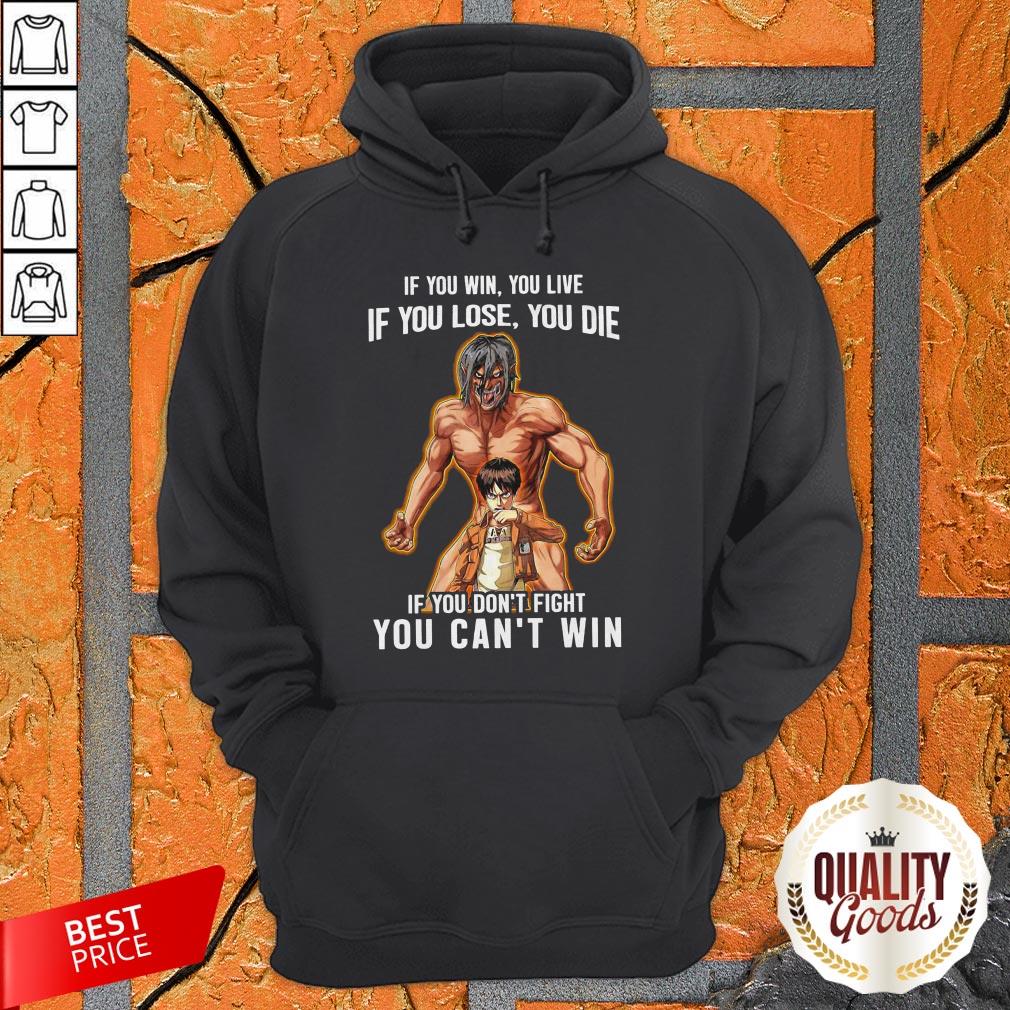 If You Win You Live If You Lose You Die If You Don't Fight You Can't Win Shirt