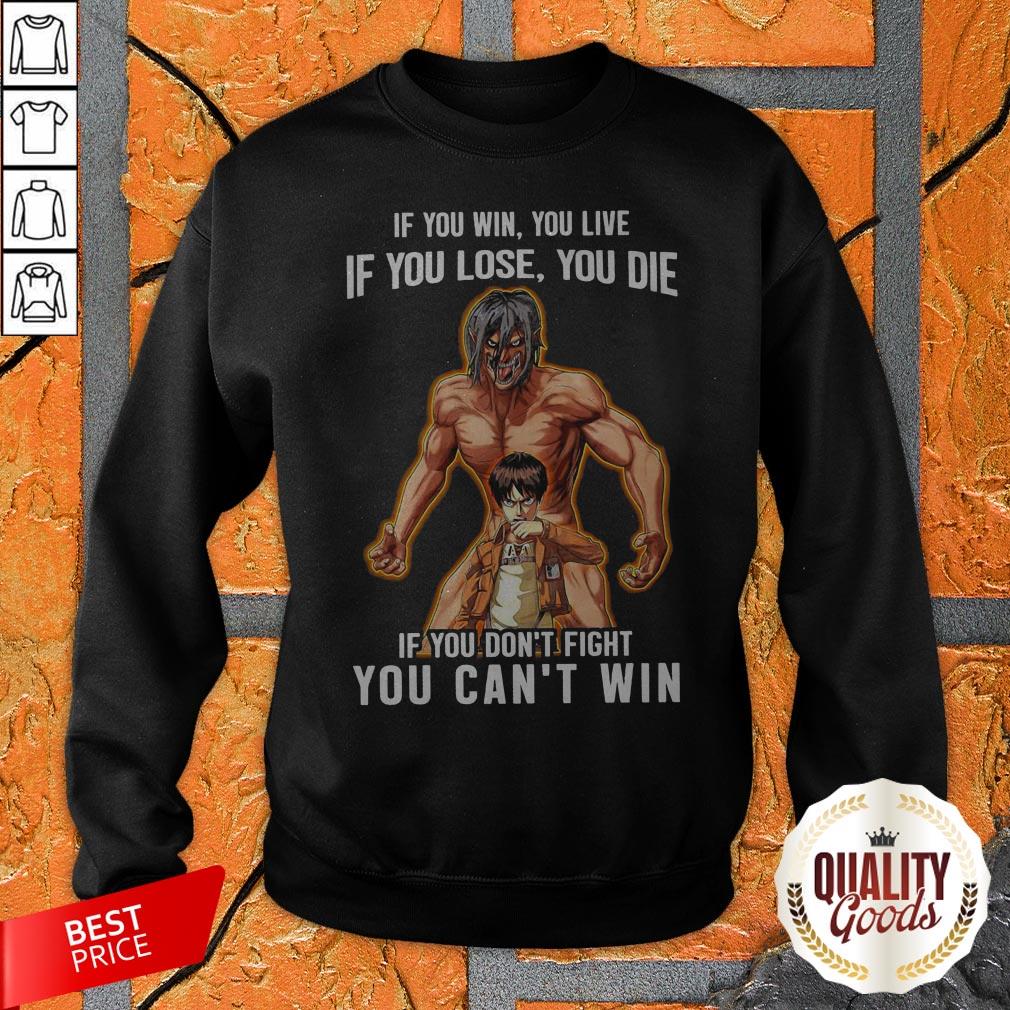 If You Win You Live If You Lose You Die If You Don't Fight You Can't Win Shirt